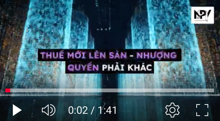 THUẾ MỚI LÊN SÀN – NHƯỢNG QUYỀN PHẢI KHÁC